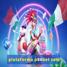 plataforma p86bet com